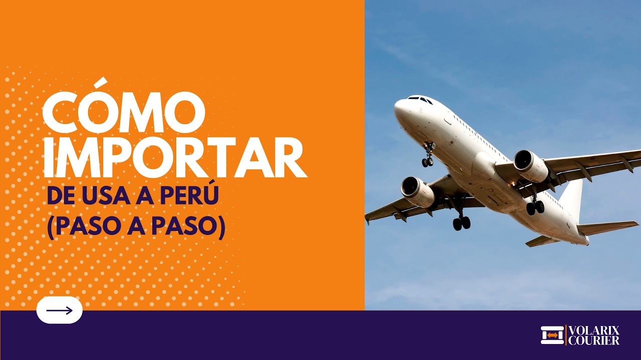 CÓMO IMPORTAR DE USA A PERÚ PASO A PASO | Volarix Courier