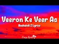 Veeron Ke Veer Aa (Lyrics) | Baahubali 2 – The Conclusion | Aditi Paul, Deepu, Prabhas, Anushka