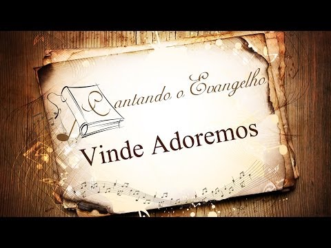 Cantando O Evangelho - Vinde Adoremos