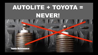 NEVER use AUTOLITE spark plugs on your TOYOTA