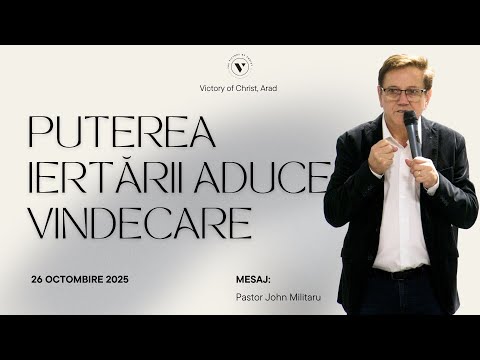 Puterea iertării aduce vindecare || Pastor John Militaru