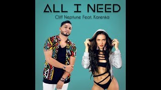 Cliff Neptune - All I Need (Feat. Karenka)