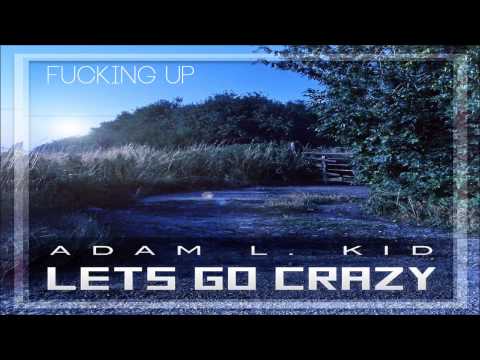 Adam L. Kid feat. Acetunerz - Fucking Up
