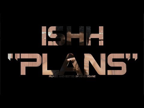 Ishh - Plans - (Official Music Video)