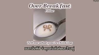[THAISUB] Ellise - Over Breakfast แปลเพลง