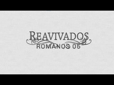 REAVIVADOS - ROMANOS 5