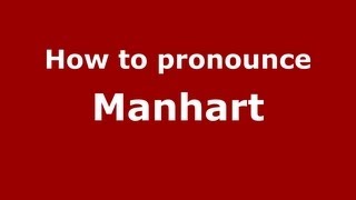 How to pronounce Manhart