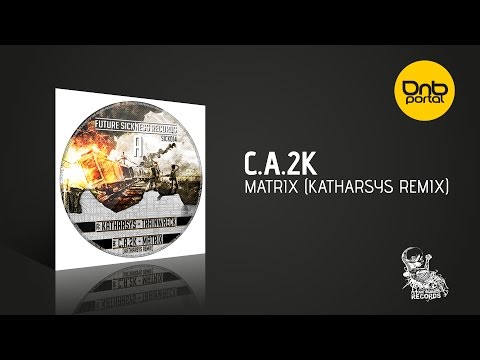 C.A.2K - Matrix (Katharsys Remix) | Drum and Bass