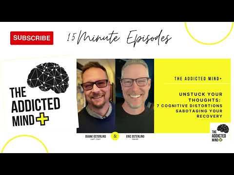 TAM+ Episode 6: Unstuck Your Thoughts: 7 Cognitive Distortions Sabotaging Your Recovery