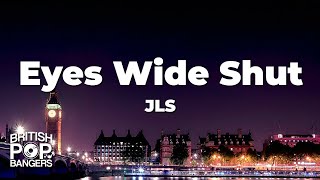 JLS - Eyes Wide Shut (Lyrics)
