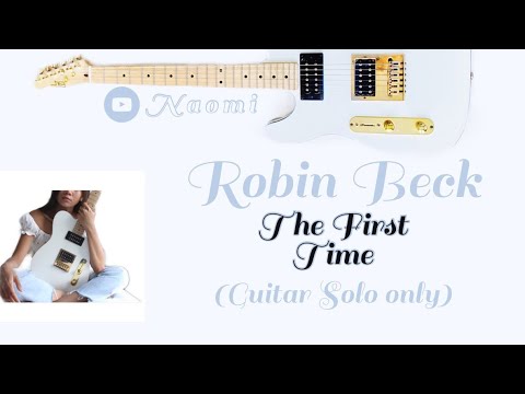 The first time by: Robin Beck Solo part