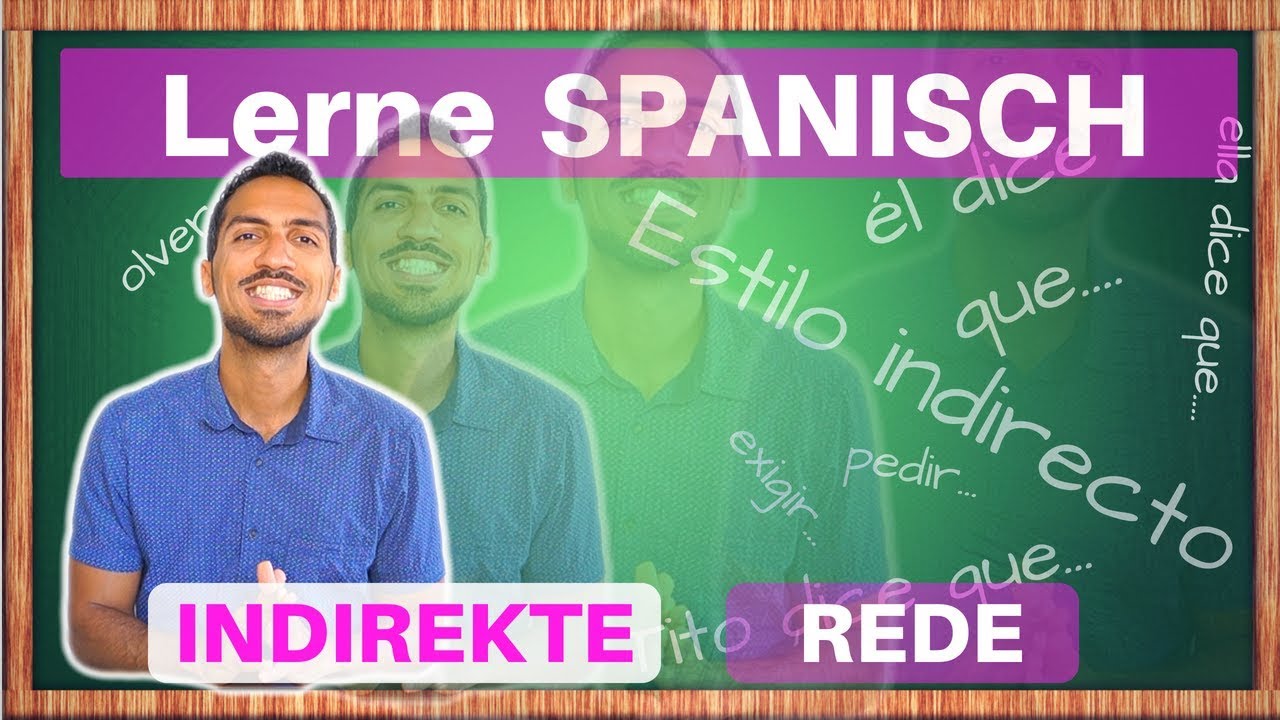 Indirekte Rede auf Spanisch - lerne el ESTILO INDIRECTO
