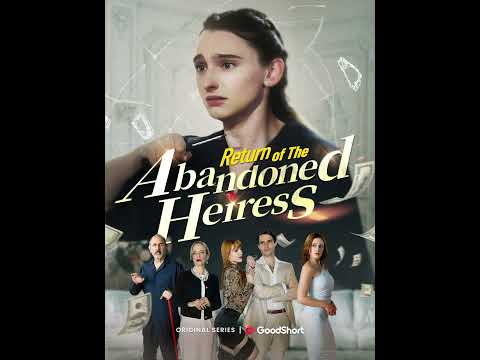 ❤️&rdquo;Return of the Abandoned Heiress&rdquo; is coming soon on GoodShort APP! #goodshort #drama #shortdrama