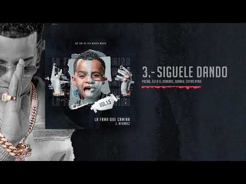 03 - Siguele Dando - J Alvarez Pacho El Dominio Juanka Chyno Nyno - LFQC1.5 Playlist