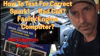 How To Test For Spark! Bad Coil? Faulty Engine Computer? Easy To Follow Misfire Diagnosis Steps!
