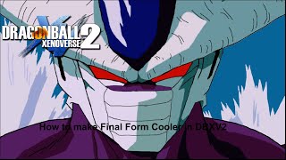 How to make Final Form Cooler in Dragon Ball Xenoverse 2.