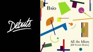 Baio "All The Idiots (DJ Tennis Remix)" - Boiler Room Debuts