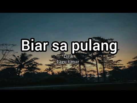 BIAR SA PULANG - Lagu Timur ( lirik )~ berakhir tanpa pertimbangkan~