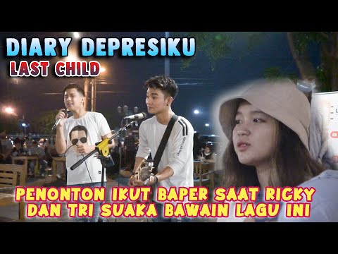 BAPER!!! DIARY DEPRESIKU - LAST CHILD | LIVE COVER BY RICKY FEBRIANSYAH FT TRI SUAKA