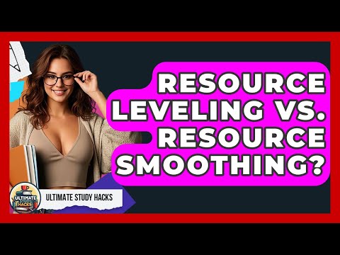 Resource Leveling Vs. Resource Smoothing? - Ultimate Study Hacks