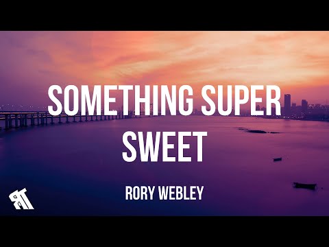 Rory Webley - Something Super Sweet (Lyrics)