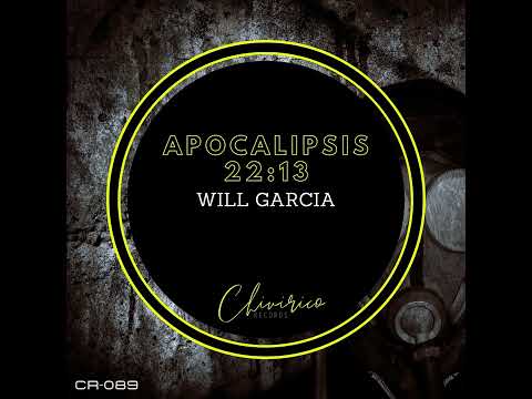 Will Garcia _ Apocalipsis 22 13 (Original Mix)