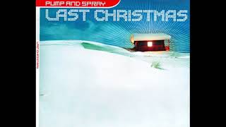 Pump And Spray - Last Christmas (Club Mix)