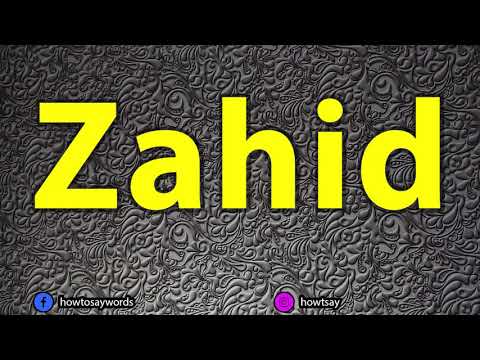 How To Pronounce Zahid