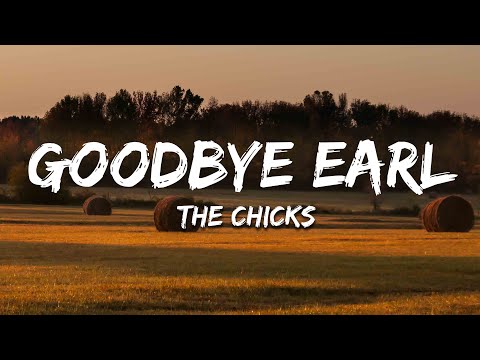 The Chicks - Goodbye Earl (Lyrics)