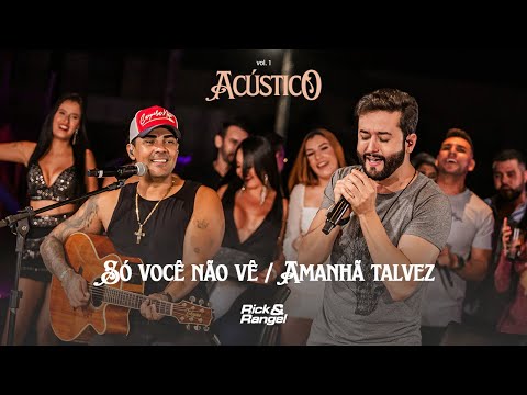 Rick e Rangel - Só você não vê / Amanhã talvez (Acústico Vol. 1)