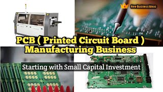 PCB - Printed Circuit Board  Manufacturing Business | Starting With Small Capital