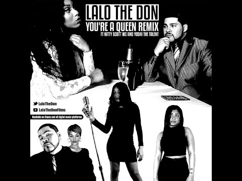 Lalo The Don feat. Nitty Scott MC & Yoshi The Talent - You're a Queen Remix (Official Music Video)