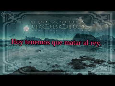 01 Jose Andrëa y Uroboros - Matar al Rey Letra Lyrics