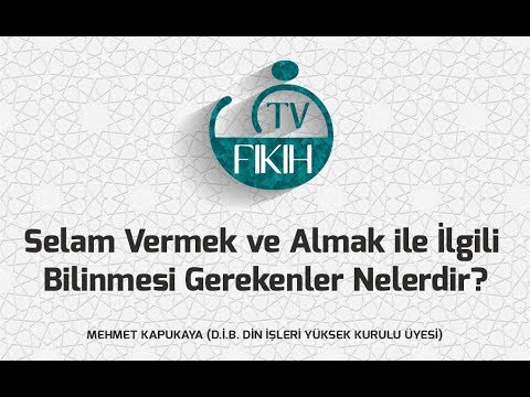 Selam Vermek ve Almak ile İlgili Bilinmesi Gerekenler Nelerdir? - MEHMET KAPUKAYA