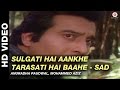 Sulgati Hai Aankhe, Tarasati Hai Baahe - Sad - Insaaf | Anuradha Paudwal & Mohammed Aziz Sulgati Hai Aankhe, Tarasati Hai Baahe - Sad - Insaaf | Anuradha Paudwal & Mohammed Aziz