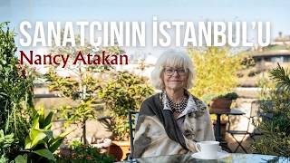 Sanatçının İstanbul’u | 4. Bölüm | Nancy Atakan ve Eski Nişantaşı