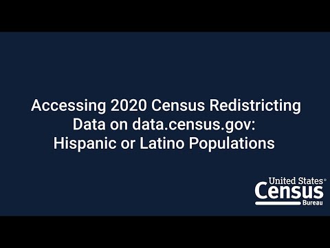 Accessing 2020 Redistricting Data: Hispanic or Latino Population