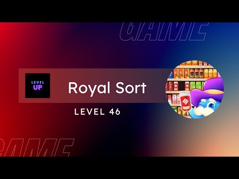 Royal Sort - Level 46 - 2024 Walkthrough