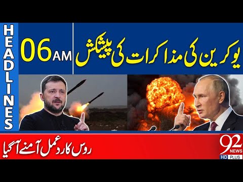 Ukraine's Big Offer About Negotiations | Russia's Big Reaction | Headlines 06 AM | 92 News HD