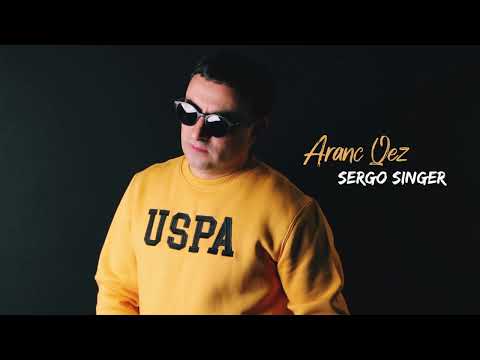 SERGO SINGER - Aranc qez