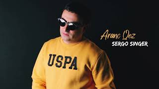 SERGO SINGER - Aranc qez (2022)