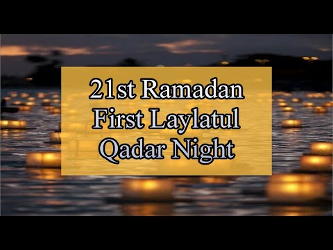 21st Ramadan|First Laylatul Qadar Night