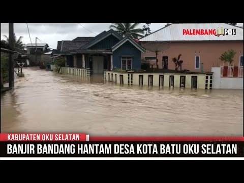 Banjir Bandang Hantam OKU Selatan
