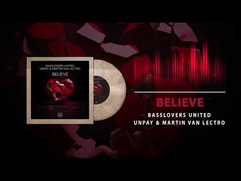 Basslovers United, UNPAY & Martin Van Lectro - Believe