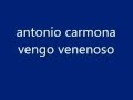 antonio carmona vengo venenoso