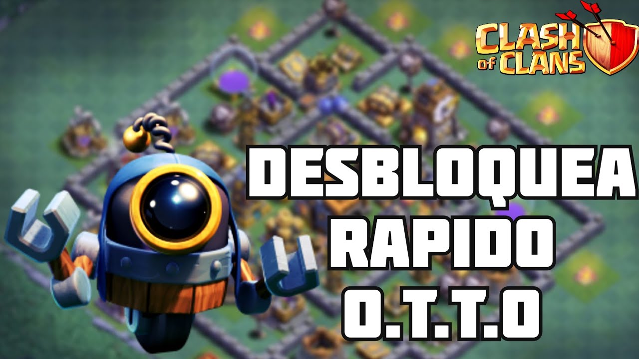 ¿Como conseguir RÁPIDO a O.T.T.O Sexto constructor de Clash of Clans