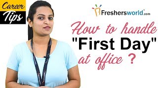 How to handle first day at office ? - Career Tips, Tips to Succeed on Your First Day of Work