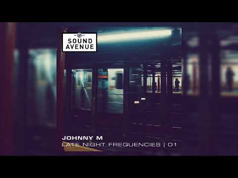 Johnny M - Late Night Frequencies 01 | Sound Avenue