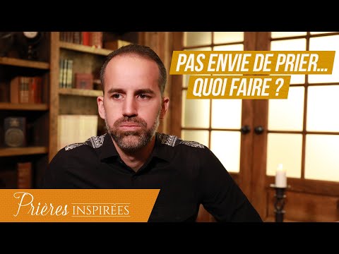 Pas envie de prier… quoi faire - Prières inspirées - Jérémy Sourdril