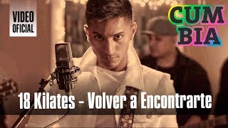 18 Kilates - Volver a encontrarte (Video Clip Oficial 2017)